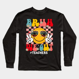 Bruh We Out Teacher, Last Day of School, End of Year Teacher, Bruh We Out, Funny Teacher, Bruh Teacher Long Sleeve T-Shirt